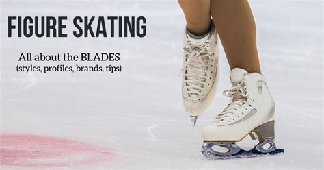 The Figure Skate Blades Styles Profiles Tips To Choose Brands