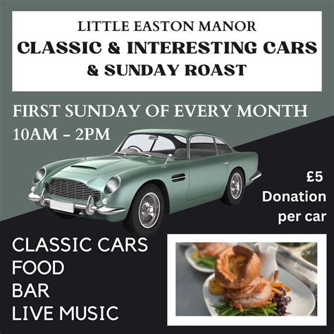 Classic And Interesting Cars And Roast Dinners Little Easton Manor