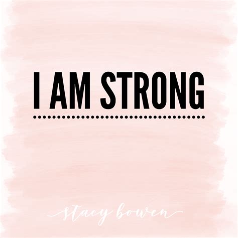 I Am Strong I Am Strong Sayings Inspiration
