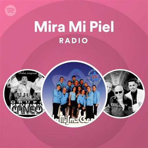 Mira Mi Piel Radio Playlist By Spotify Spotify