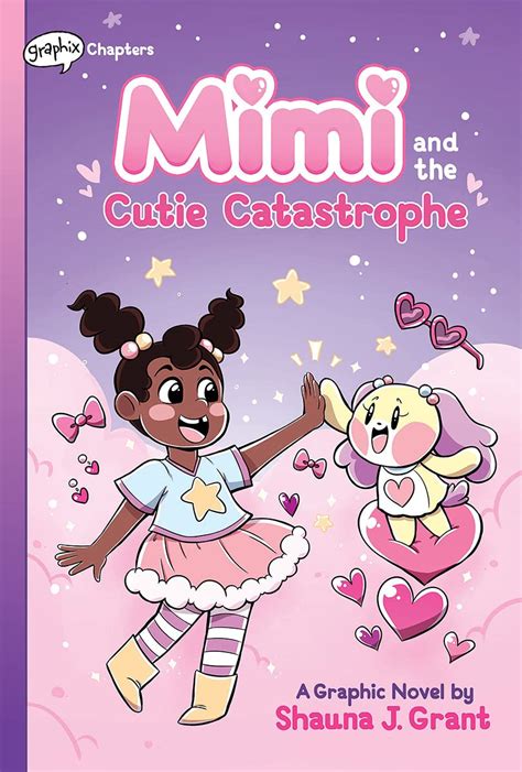 Mimi And The Cutie Catastrophe A Graphix Chapters Book Mimi Grant Shauna J Grant