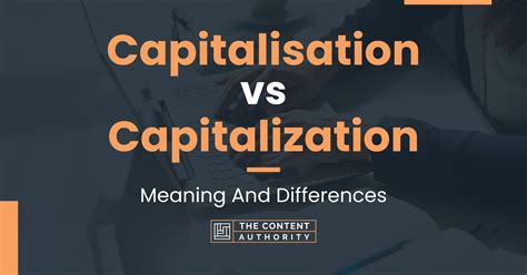 Capitalisation Vs Capitalization Meaning And Differences