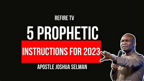 5 Prophetic Instructions For 2023 By Apostle Joshua Selman Youtube