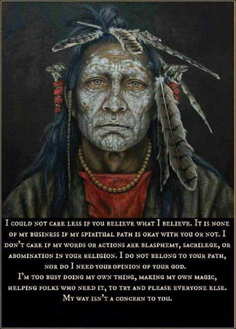 I Could Not Care Less If You Believe What I Believe Native American