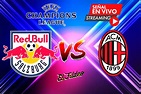 Red Bull Salzburgo vs Milan, EN VIVO, transmisión, horario, donde ver ...