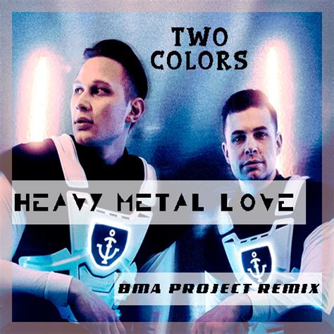 Twocolors Heavy Metal Love Bma Project Remix Bma Project