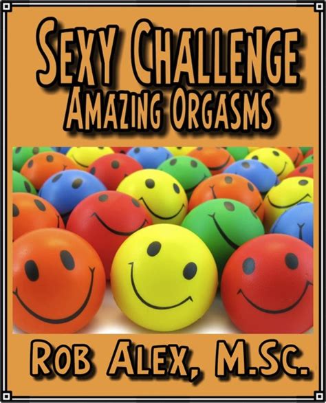 sexy challenge amazing orgasms by rob alex m sc on ibooks