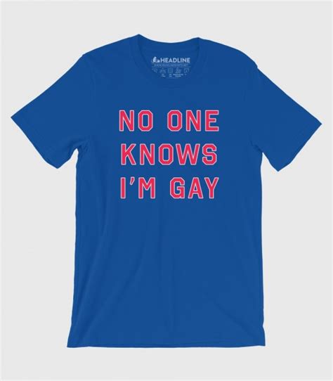 No One Knows Im Gay Funny Mens T Shirt Headline Shirts