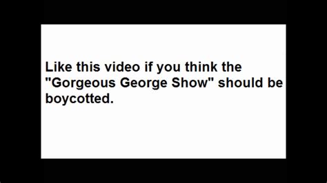 Boycott The Gorgeous George Show Youtube