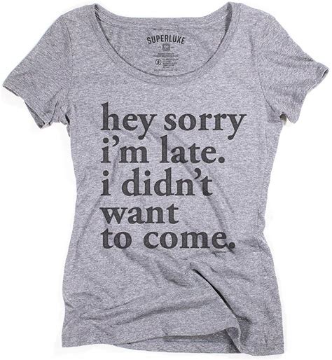 Clothing Sorry Im Late I Didnt Want To Come T Shirt 4045 Jznovelty