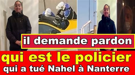 France Qui Est Le Policier Qui A Tu Nahel Nanterre Il Demandait Pardon La Famille De Nahel