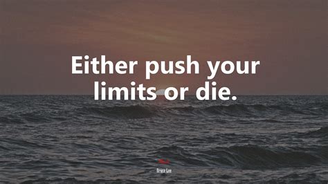604811 Either Push Your Limits Or Die Bruce Lee Quote Rare