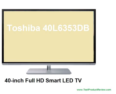 Toshiba 40l6353db 40 Inch Full Hd Smart Led Tv Price Specs And Review