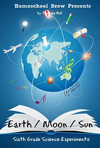 Earth Moon Sun Sixth Grade Science Experiments Kindle Edition By