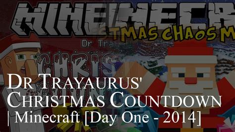 DR TRAYAURUS CHRISTMAS COUNTDOWN Minecraft Day One 2014 YouTube