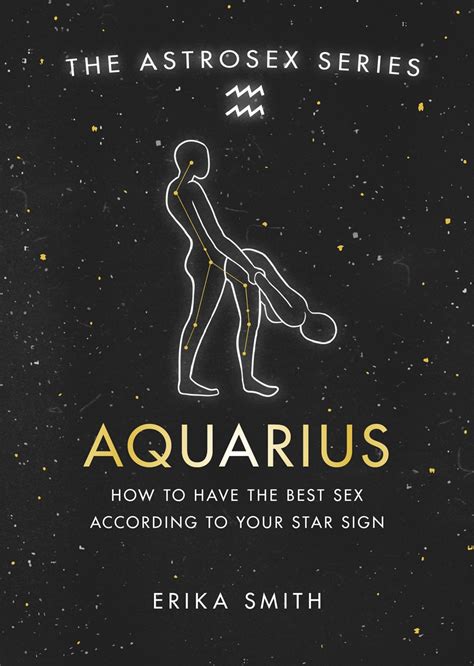 Astrosex Aquarius By Erika W Smith Orion Bringing You News From