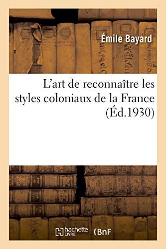 L Art De Reconna Tre Les Styles Coloniaux De La France By Mile Bayard