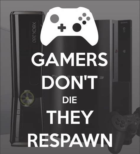 Gamers Dont Die Gamer Quotes Video Game Quotes Game Quotes