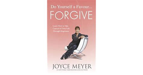 Do Yourself A Favour Forgive Learn How To Take Control Of Your Life