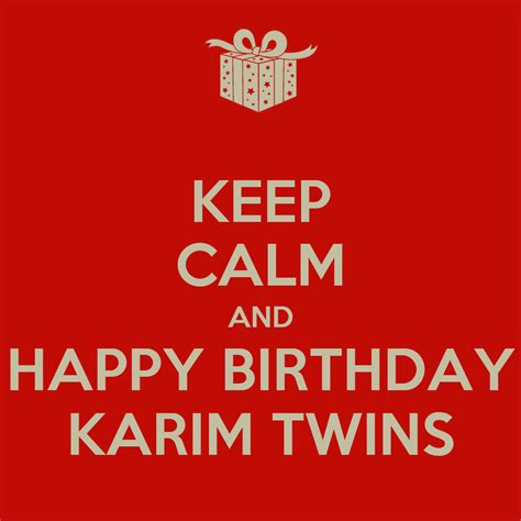 Keep Calm And Happy Birthday Karim Twins Poster G K Keep Calm O Matic