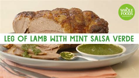 Leg Of Lamb With Mint Salsa Verde Freshly Made Whole Foods Market