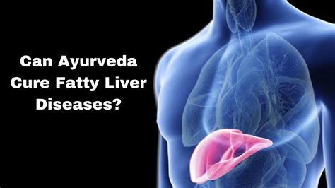 Can Ayurveda Cure Fatty Liver Diseases
