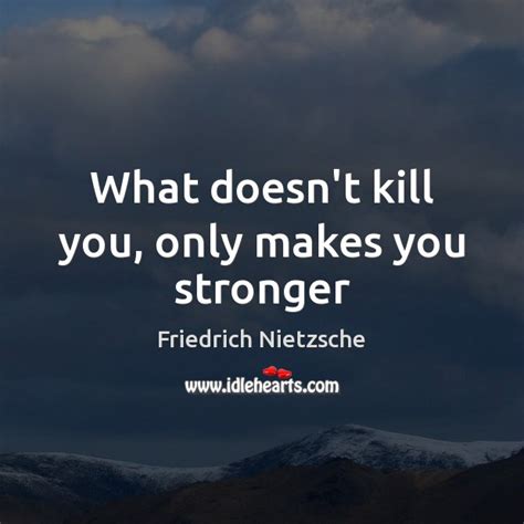 What Doesn’t Kill You Only Makes You Stronger Idlehearts