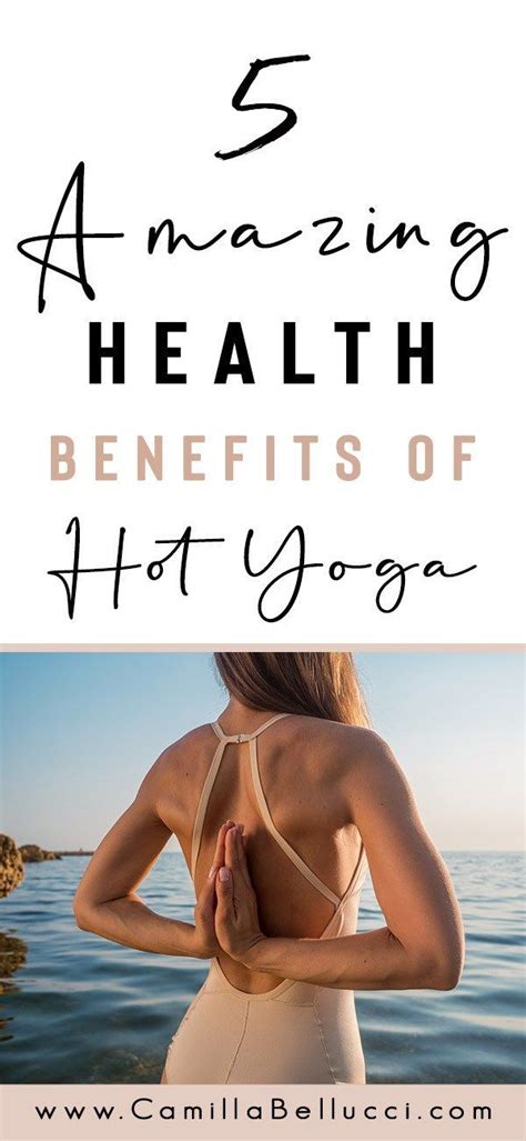 5 Amazing Health Benefits Of Hot Yoga With Images Yoga Benefits
