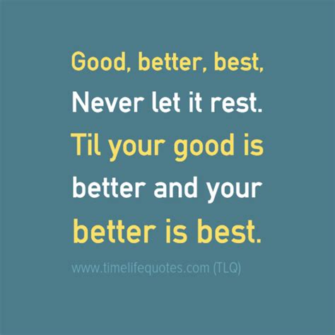 Good Better Best Motivational Quotes About Life