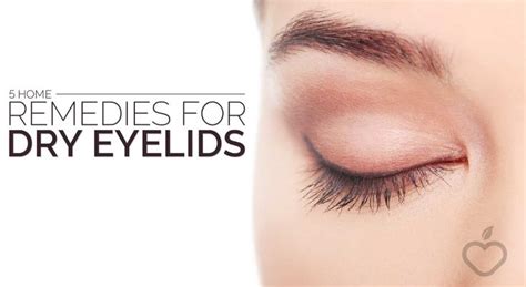 5 Home Remedies For Dry Eyelids In 2020 Dry Eyelids Dry