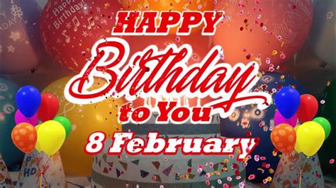 8 February Birthday Song Happy Birthday Song Feb 8 February 8
