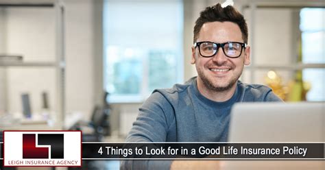 4 Things To Look For In A Good Life Insurance Policy Leigh Insurance