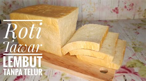 Bosan dengan olahan roti tawar bahan: Resep Roti Tawar Lembut Tanpa Telur - YouTube
