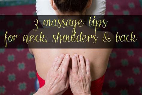 Pin It 3 Massage Tips For Neck Shoulders And Back From A Licensed