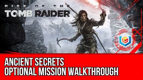 Rise Of The Tomb Raider Ancient Secrets Optional Mission Walkthrough