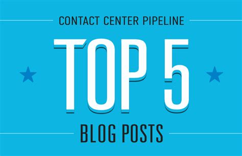 Contact Center Pipeline Top 5 Blog Posts Contact Center Pipeline Blog