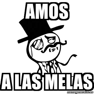 Meme Feel Like A Sir Amos A Las Melas