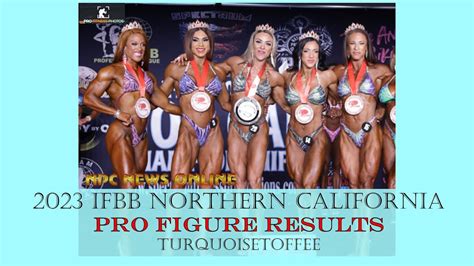2023 Ifbb Northern California Pro Figure Results Youtube