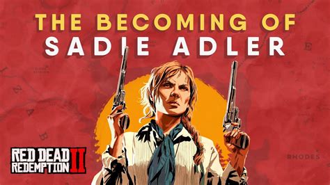 A Documentary On The Character Arc Of Sadie Adler Red Dead Redemption 2 Youtube
