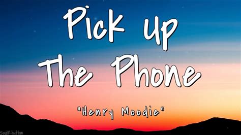 Henry Moodie Pick Up The Phone Lyrics You Re Not Alone Youtube