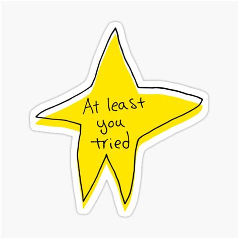 At Least You Tried Yellow Star Sticker By Ajoymoon Redbubble