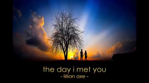 Lillian Axe The Day I Met You Lyrics Youtube