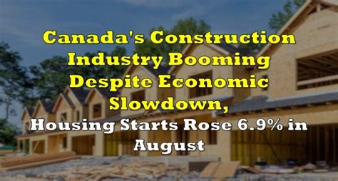 Canadas Construction Industry Booming Despite Economic Slowdown