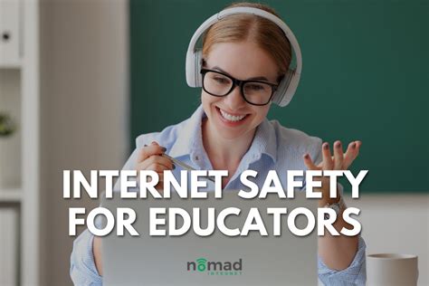 Internet Safety For Educators Nomad Internet