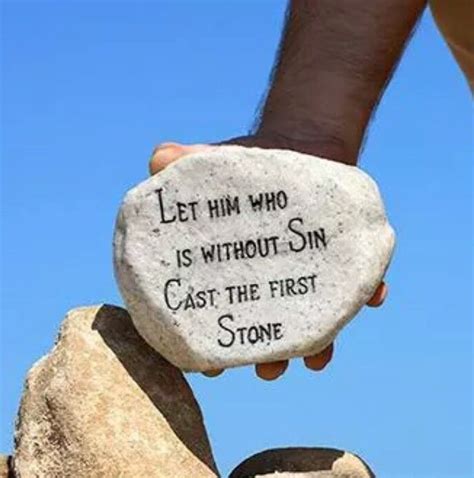 Let Him Without Sin Cast The First Stone It Cast Sins