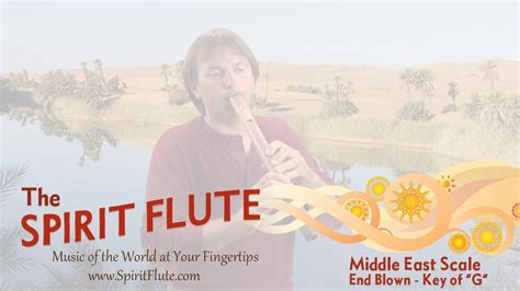 The Spirit Flute Middle Eastern Scale End Blown Key Of G Youtube