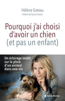 Pourquoi J Ai Choisi D Avoir Un Chien Et Pas Un Enfant Sauvage