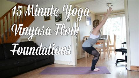 15 Minute Yoga Vinyasa Flow Foundations Yoga For Beginners Youtube