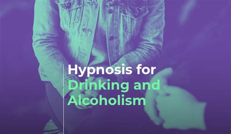 How Hypnosis Can Help Reduce Drinking And Alcoholism