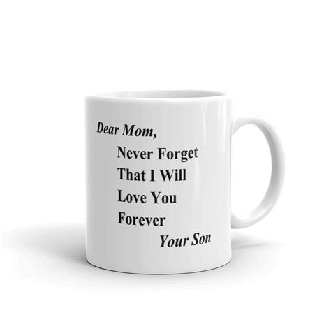 Dear Mom Never Forget That I Will Love You Forever Your Son Happy Motherâ€™s Day Coffee Tea
